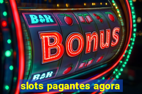 slots pagantes agora